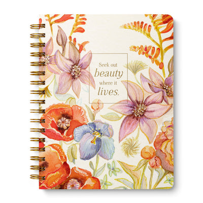 Seek Out Beauty Where it Lives Notebook