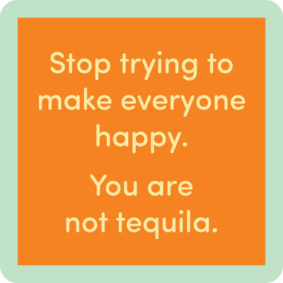 You Are Not Tequila Coaster